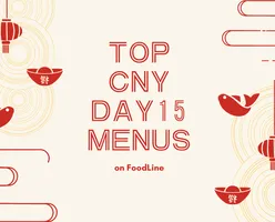 Top CNY Day 15 Menus on FoodLine